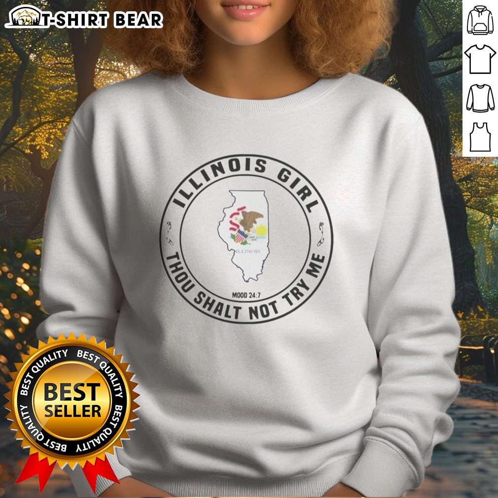 Official Illinois Girl Thou Shalt Not Try Me Mood 24 7 State Hoodie Shirt on Sweatshirt Official Illinois Girl Thou Shalt Not Try Me Mood 24 7 State Hoodie Shirt shown as a sweatshirt preview