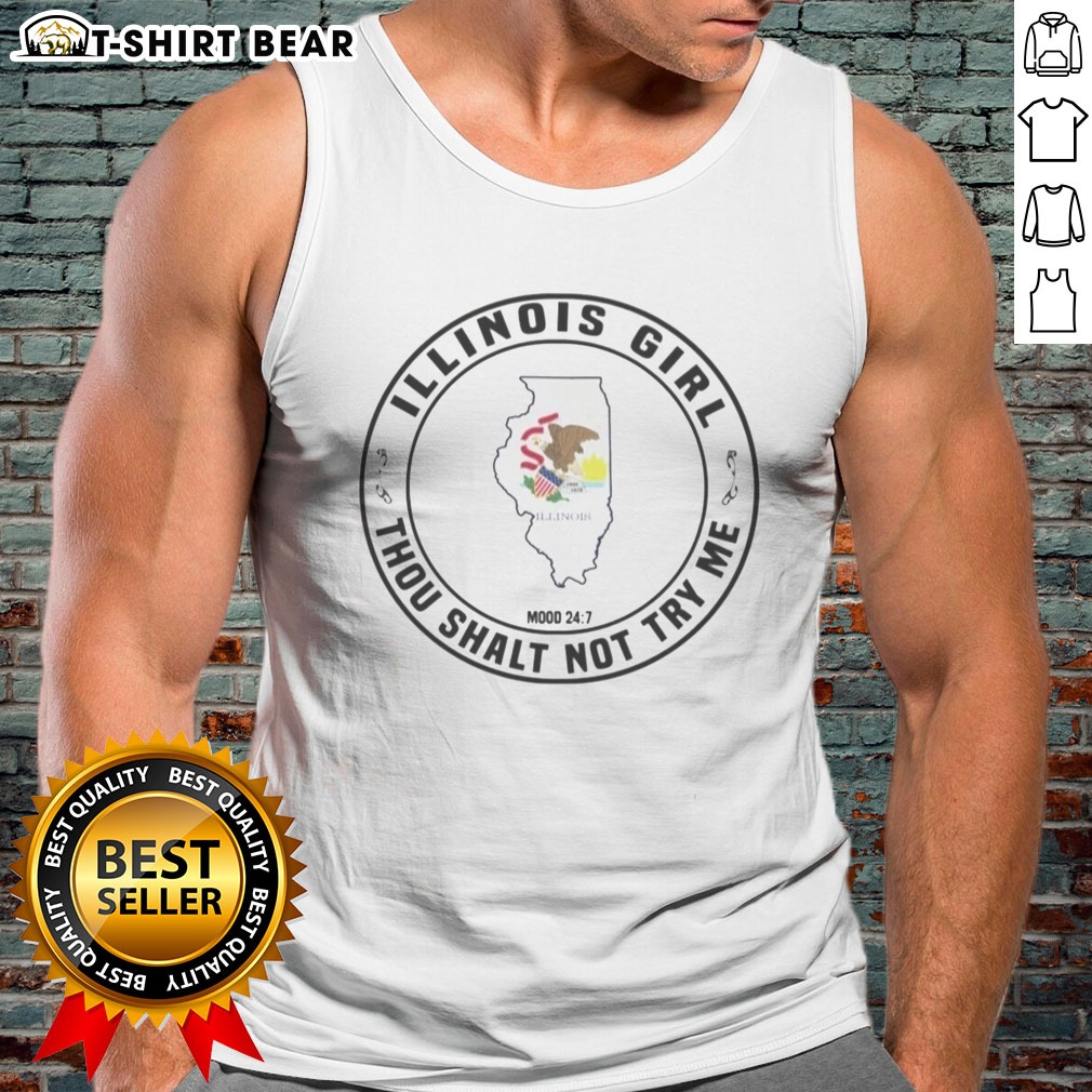 Official Illinois Girl Thou Shalt Not Try Me Mood 24 7 State Hoodie Shirt on Tank Top Official Illinois Girl Thou Shalt Not Try Me Mood 24 7 State Hoodie Shirt shown as a tank top preview