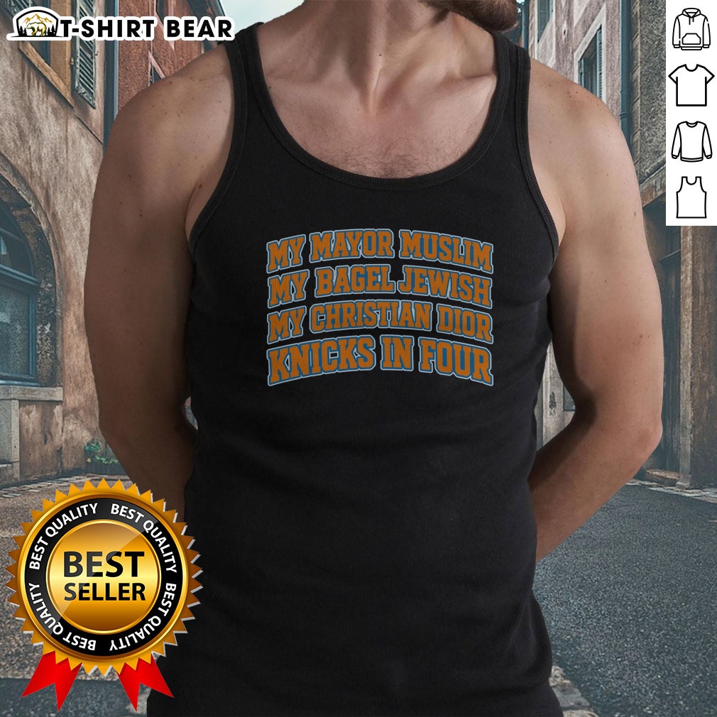 Official My Mayor Muslim, My Bagel Jewish, My Christian Dior And NY Team In Four Shirt on Tank Top Official My Mayor Muslim, My Bagel Jewish, My Christian Dior And NY Team In Four Shirt shown as a tank top preview