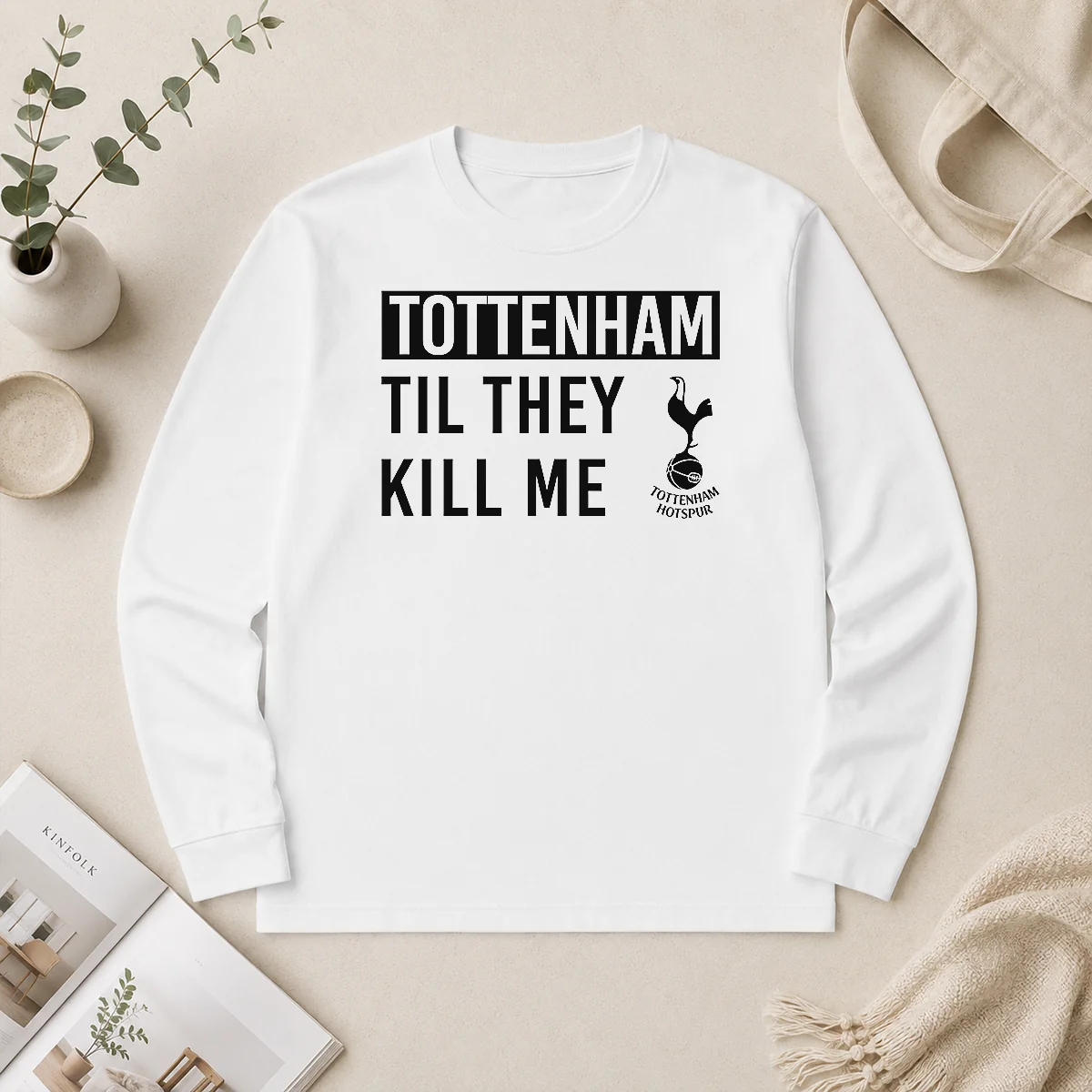 Official Tottenham Til They Kill Me Long Sleeve Shirt Official Tottenham Til They Kill Me Long Sleeve Shirt