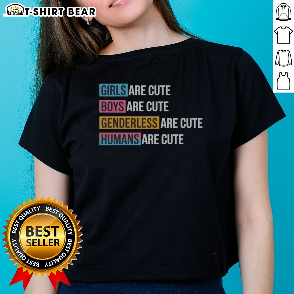 Original Girls Boys Genderless Humans Are Cute Everyone Equality Inclusive Shirt on Ladies Shirt Original Girls Boys Genderless Humans Are Cute Everyone Equality Inclusive Shirt shown as a ladies shirt preview