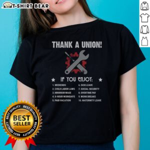 Original Thank A Union If You Enjoy Worker Benefit Ladies Shirt displayed on a neutral background.