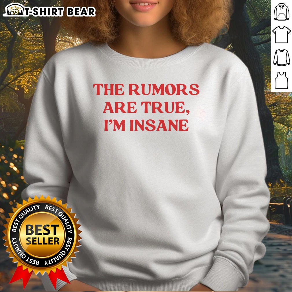 original-the-rumors-are-true-i-am-insane-quote-funny-sarcasm-message-casual-comfort-sweatshirt Original The Rumors Are True I Am Insane Quote Funny Sarcasm Message Casual Comfort Sweatshirt