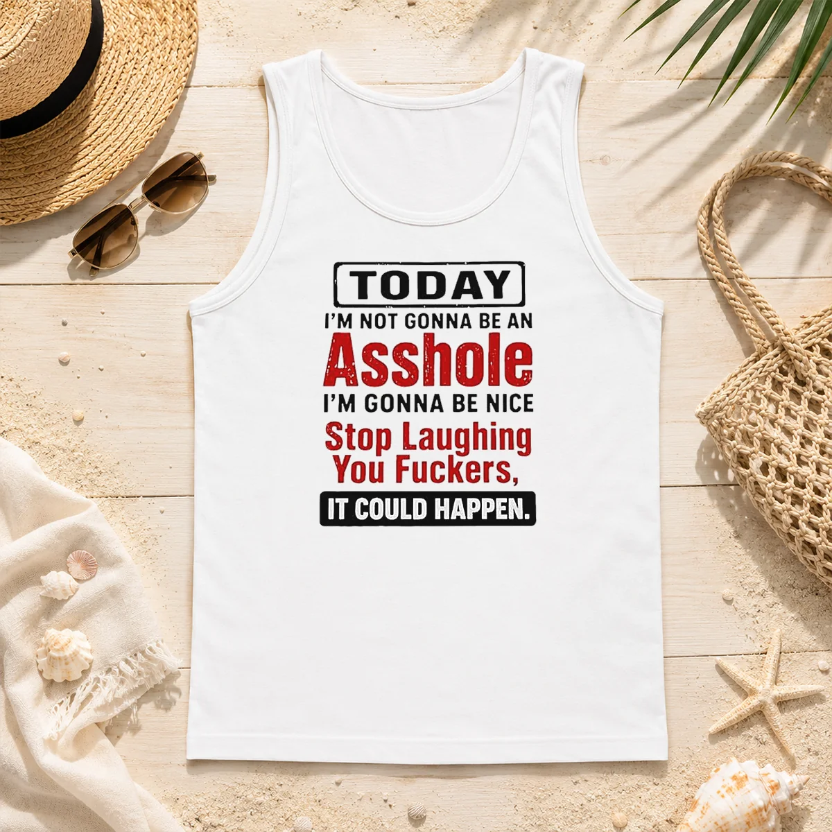 Original Today I'M Not Gonna Be An Asshole I'M Gonna Be Nice Stop Laughing You Fuckers Tank Top Original Today I'M Not Gonna Be An Asshole I'M Gonna Be Nice Stop Laughing You Fuckers Tank Top