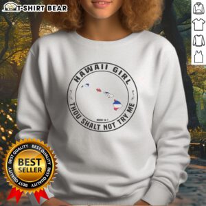 Premium Hawaii Girl Thou Shalt Not Try Me Mood 24 7 Hawaii Islands Sweatshirt displayed on a neutral background