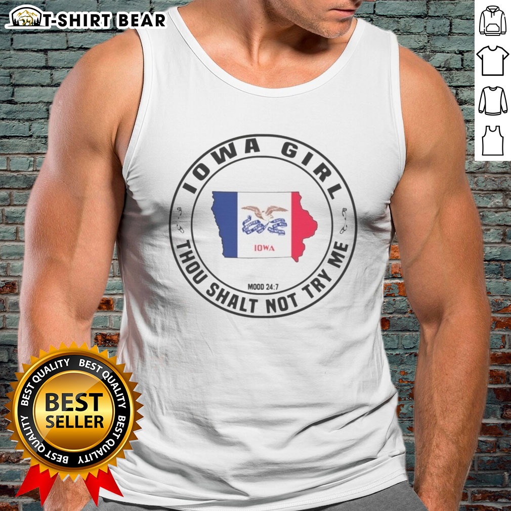 Premium Iowa Girl Thou Shalt Not Try Me Mood 24 7 Iowa State Outline Hoodie Shirt on Tank Top Premium Iowa Girl Thou Shalt Not Try Me Mood 24 7 Iowa State Outline Hoodie Shirt shown as a tank top preview