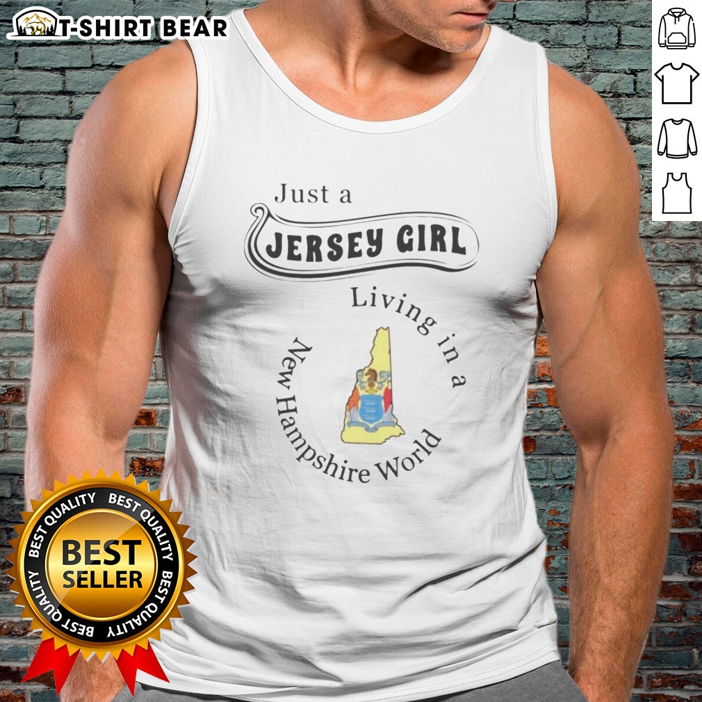 Premium Just A Jersey Girl Living In A New Hampshire World Apparel Hoodie Shirt on Tank Top Premium Just A Jersey Girl Living In A New Hampshire World Apparel Hoodie Shirt shown as a tank top preview