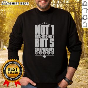 Premium San Antonio Spurs Not 1 Not 2 Not 3 Not 4 But 5 Championships Sweatshirt displayed in a vibrant setting.