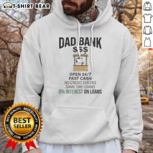 Premium Snoopy Dad Bank Open 24 7 Fast Cash No Credit Checks Same Day Loans 0 Interest One Loans Hoodie featuring unique graphics.