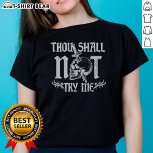 Premium Thou Shall Not Try Me Ladies Shirt on ladies shirt