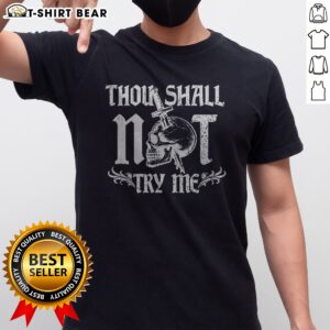 Premium Thou Shall Not Try Me Shirt on shirt