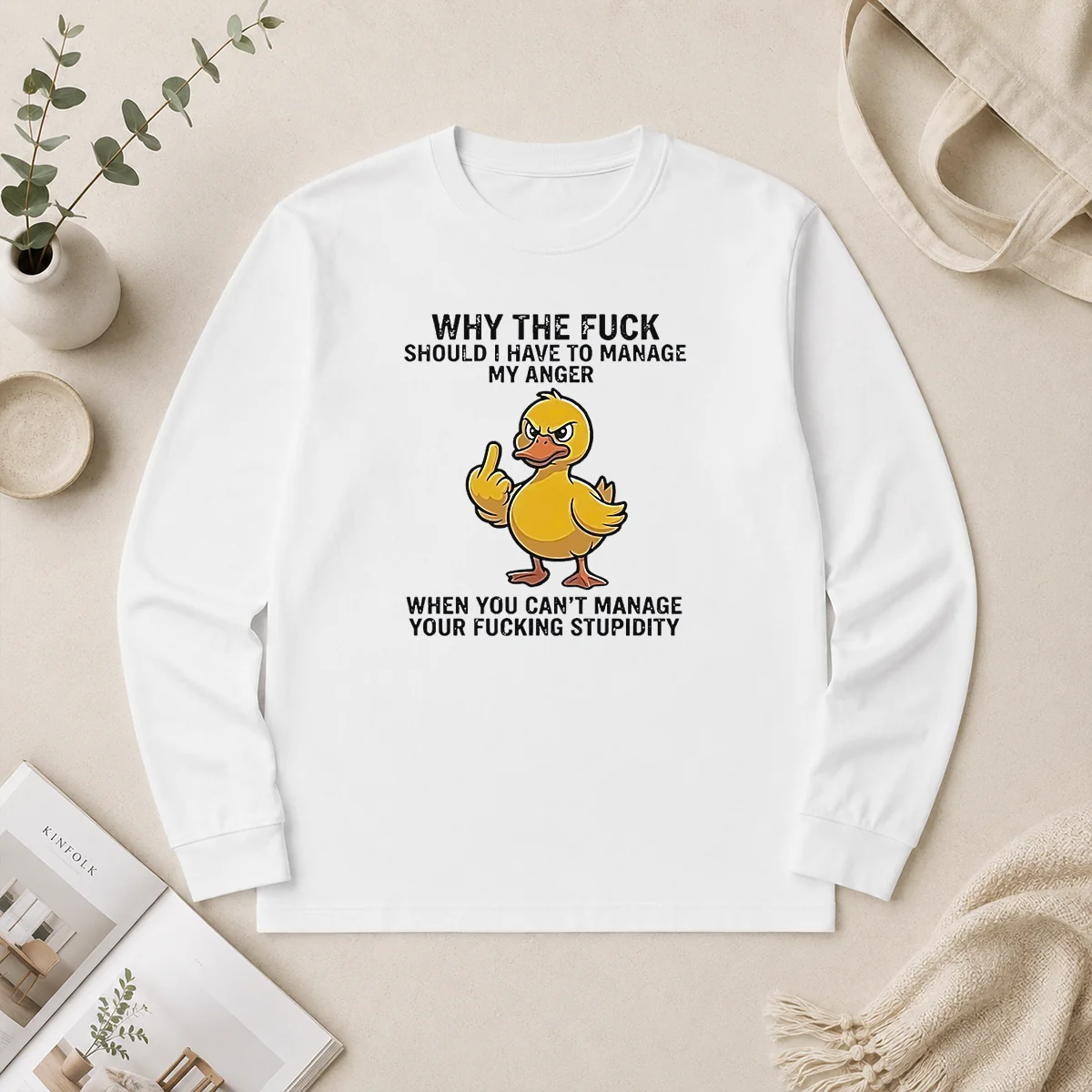 Premium Why The Fck Should I Have To Manage My Anger When You Cant Manage Your Stupidity Long Sleeve Shirt Premium Why The Fck Should I Have To Manage My Anger When You Cant Manage Your Stupidity Long Sleeve Shirt