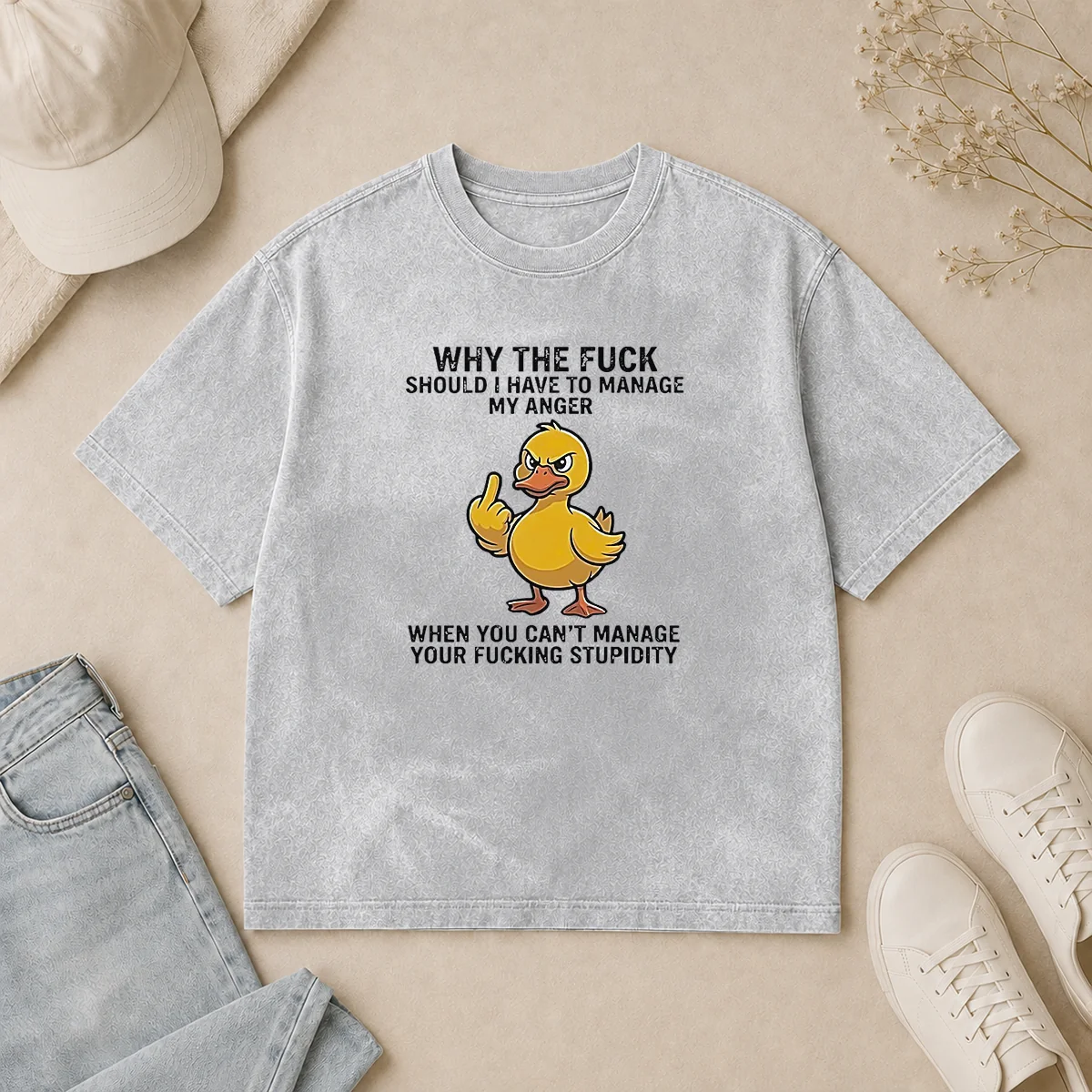 Premium Why The Fck Should I Have To Manage My Anger When You Cant Manage Your Stupidity Washed T Shirt Premium Why The Fck Should I Have To Manage My Anger When You Cant Manage Your Stupidity Washed T-Shirt