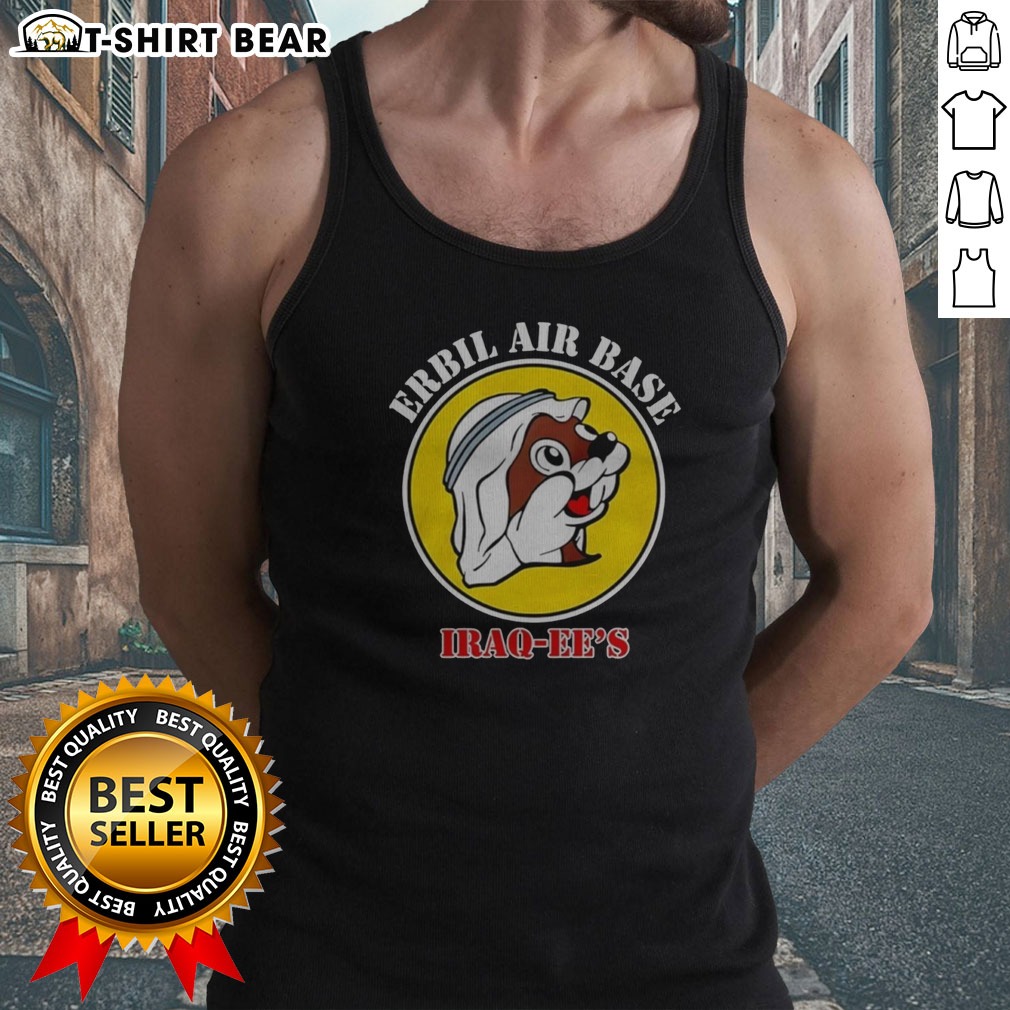 Pretty Erbil Air Base Iraq Ee'S Buc Ees Logo Parody Shirt on Tank Top Pretty Erbil Air Base Iraq Ee'S Buc Ees Logo Parody Shirt shown as a tank top preview
