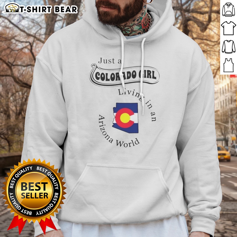 Pretty Just A Colorado Girl Living In An Arizona World Hoodie Shirt on Hoodie Pretty Just A Colorado Girl Living In An Arizona World Hoodie Shirt shown as a hoodie preview