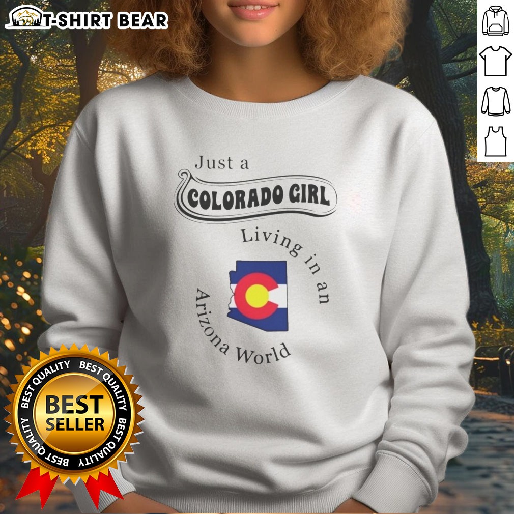 Pretty Just A Colorado Girl Living In An Arizona World Hoodie Shirt on Sweatshirt Pretty Just A Colorado Girl Living In An Arizona World Hoodie Shirt shown as a sweatshirt preview