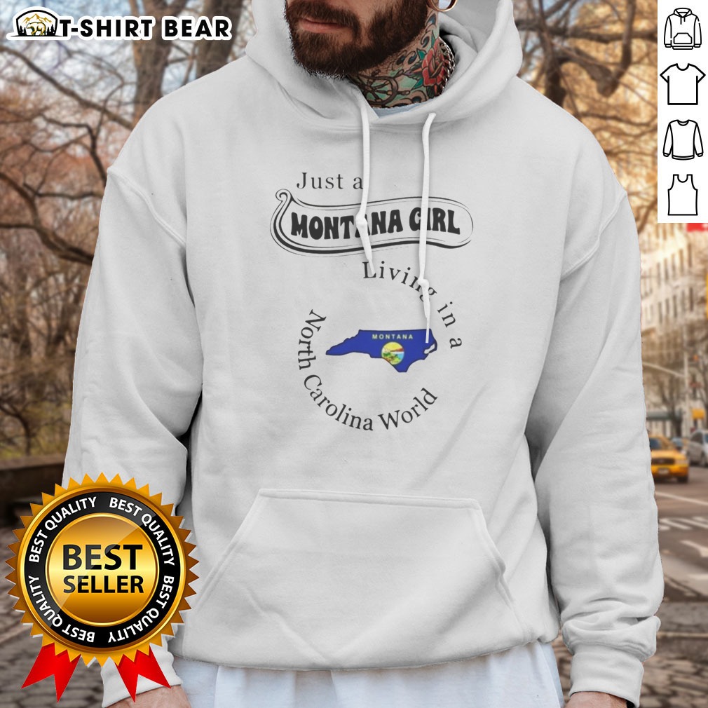 Pretty Just A Montana Girl Living In A North Carolina World Montana Map Hoodie Shirt on Hoodie Pretty Just A Montana Girl Living In A North Carolina World Montana Map Hoodie Shirt shown as a hoodie preview