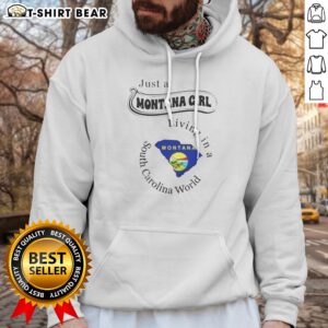 Pretty Just A Montana Girl Living In A South Carolina World Montana Map Hoodie in cozy fabric with map graphic