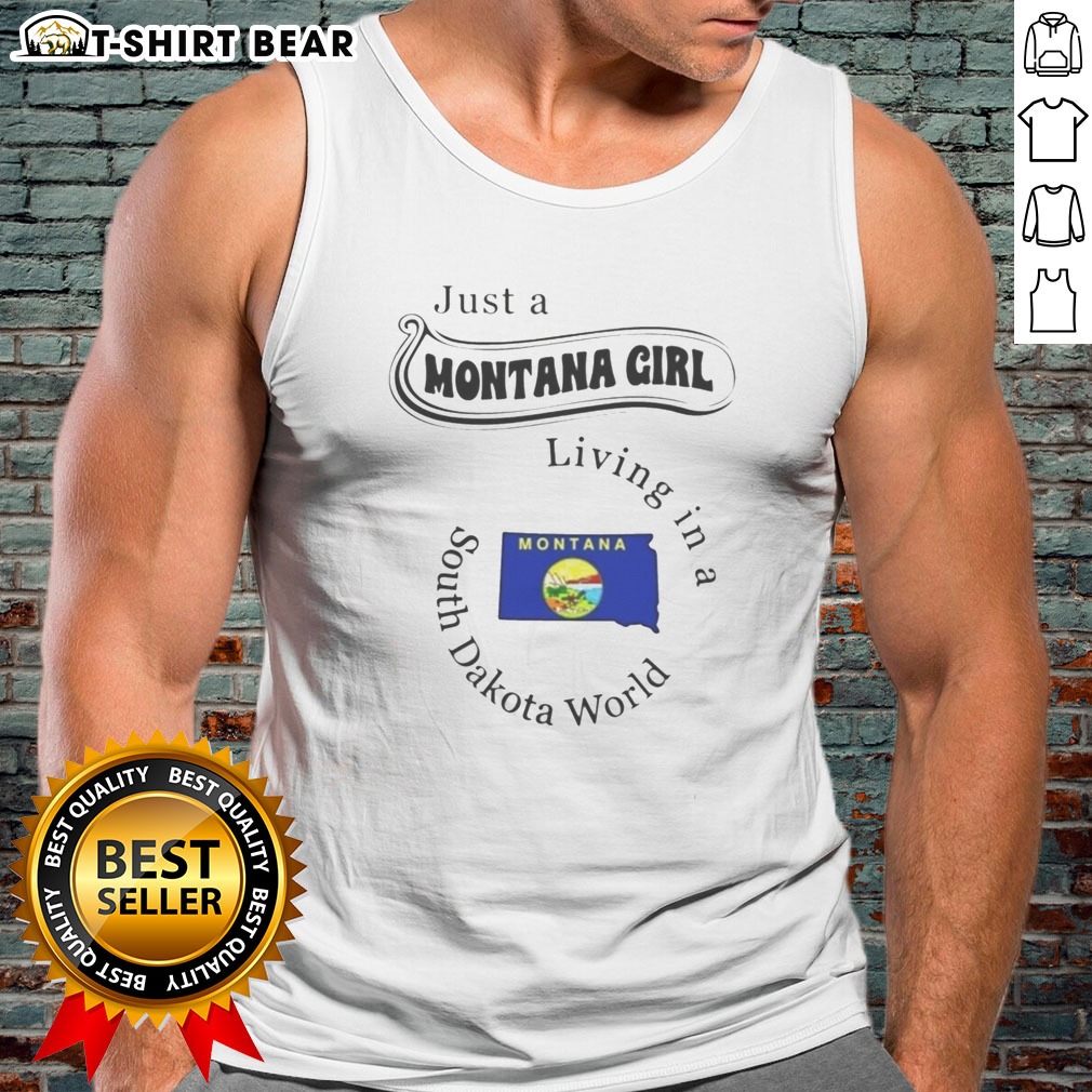 Pretty Just A Montana Girl Living In A South Dakota World Montana State Hoodie Shirt on Tank Top Pretty Just A Montana Girl Living In A South Dakota World Montana State Hoodie Shirt shown as a tank top preview