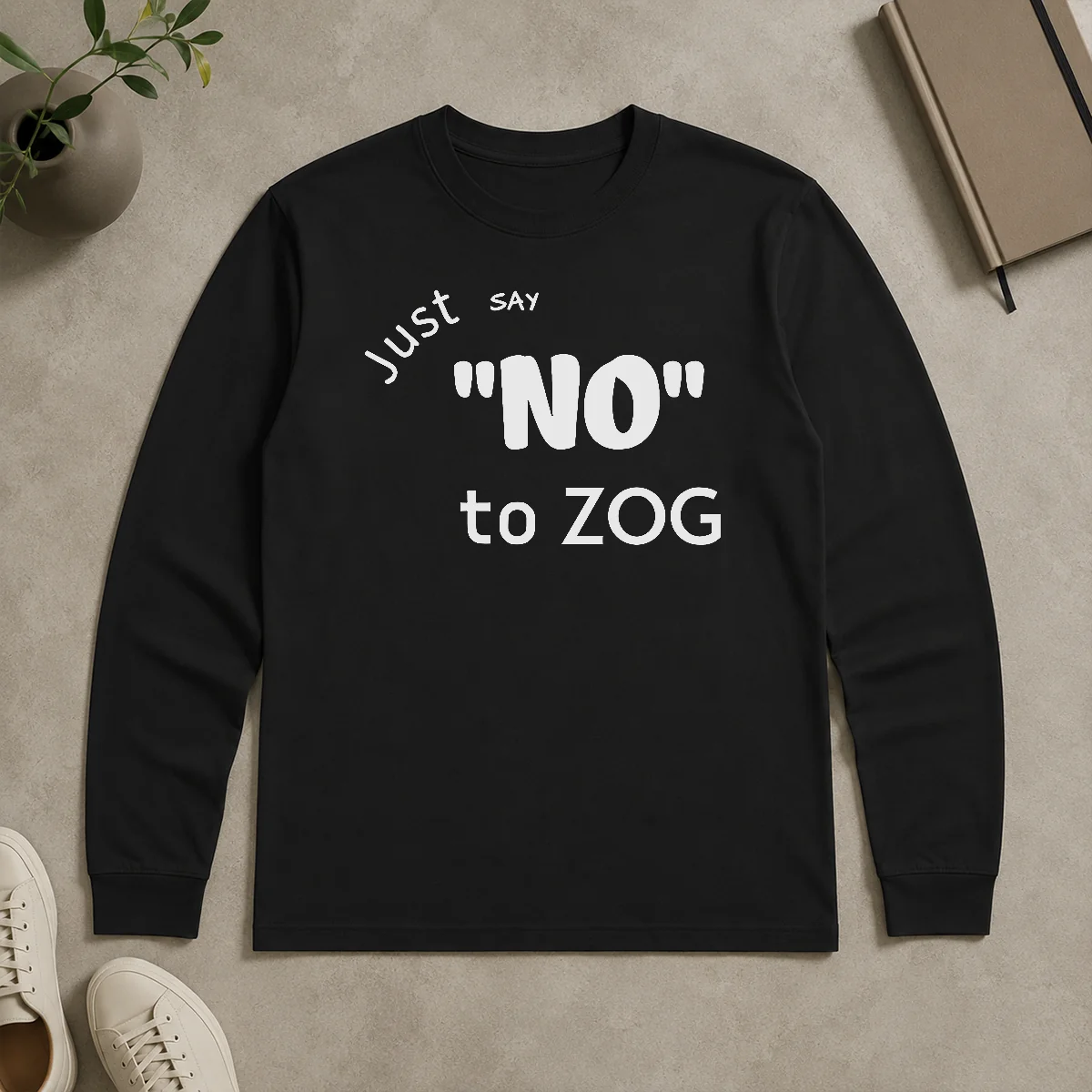 Pretty Randy Weaver Just Say No To Zog Long Sleeve Pretty Randy Weaver Just Say No To Zog Long Sleeve Shirt showing front view with bold text design