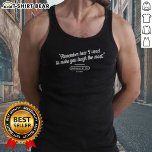 Pretty Remember How I Used To Make You Laugh The Most Originally By THV Est 1995 Tank top displayed on a neutral background.