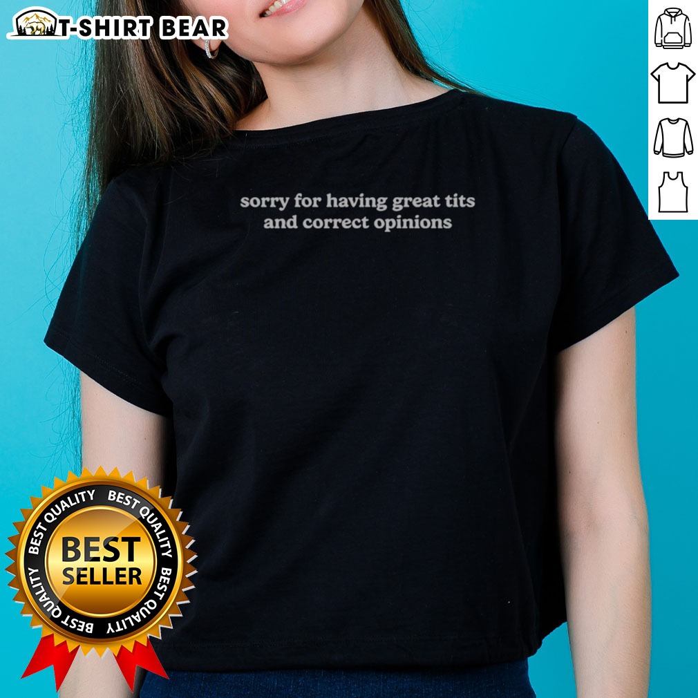 Pretty Sorry For Having Great Tits And Correct Opinions Slogan Shirt on Ladies Shirt Pretty Sorry For Having Great Tits And Correct Opinions Slogan Shirt shown as a ladies shirt preview