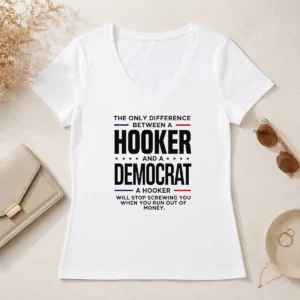 Pretty The Only Difference Between A Hooker And A Democrat A Hooker Will Stop Screwing You V Neck Shirt in classic black with bold white text