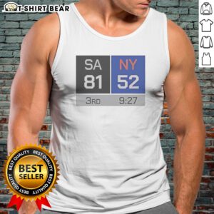 Pretty Top SA 81 NY 52 Third Quarter Scoreboard San Antonio Spurs Vs New York Knicks Tank Top