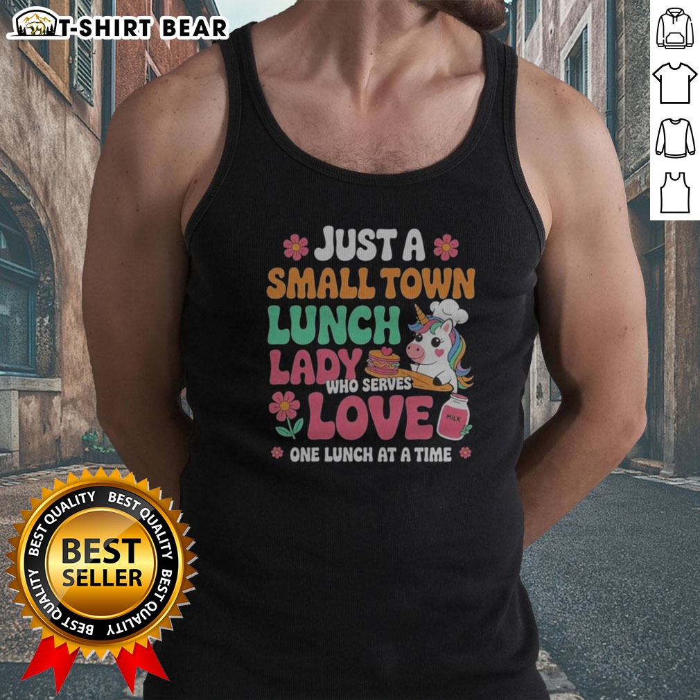 Pretty Unicorn Just A Small Town Lunch Lady WHO Serves Love One Lunch At A Time Shirt on Tank Top Pretty Unicorn Just A Small Town Lunch Lady WHO Serves Love One Lunch At A Time Shirt shown as a tank top preview