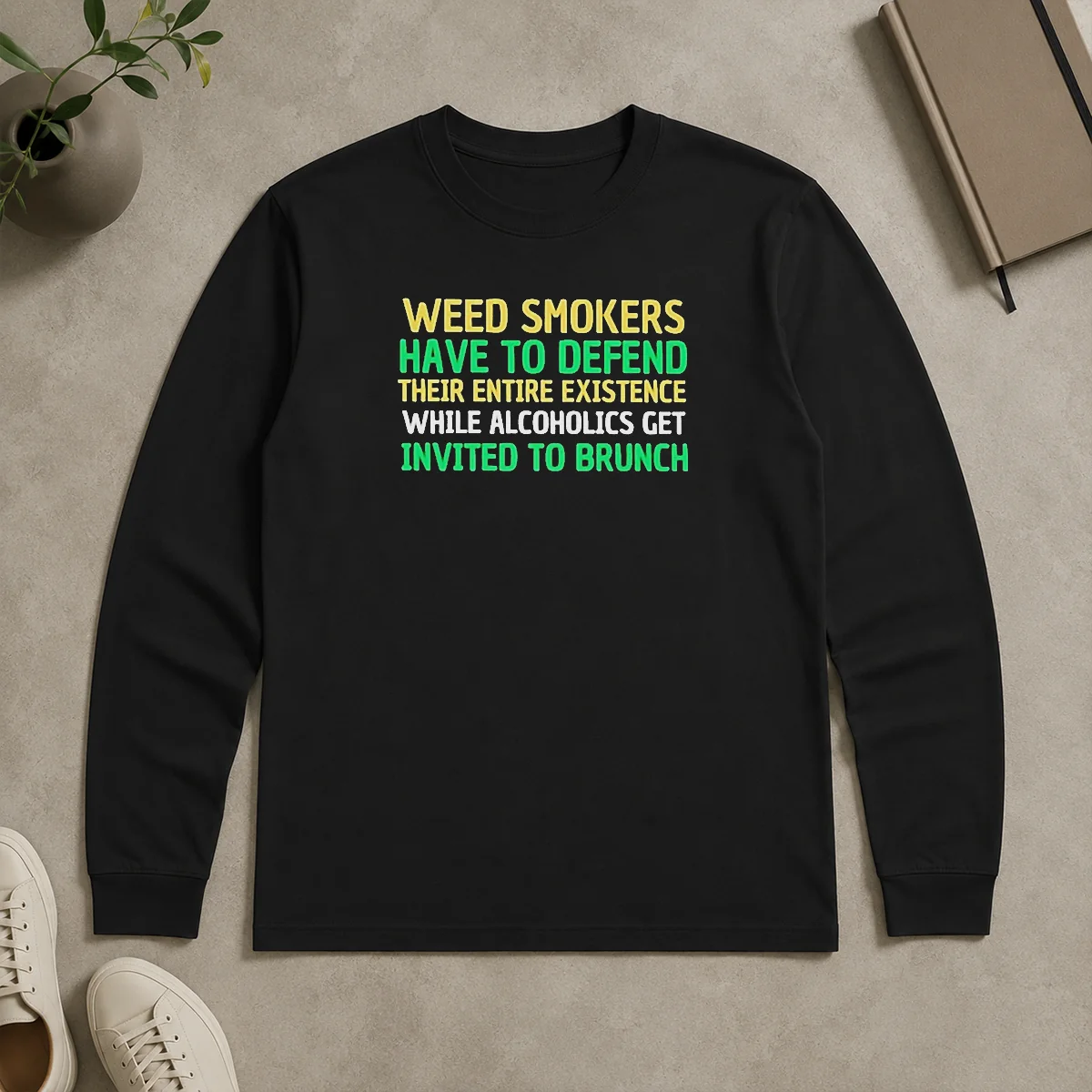 Pretty Weed Smokers Have To Defend Their Entire Existence While Alcoholics Get Invited To Brunch Long Sleeve Shirt Pretty Weed Smokers Have To Defend Their Entire Existence While Alcoholics Get Invited To Brunch Long Sleeve Shirt