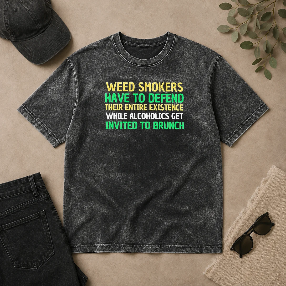 Pretty Weed Smokers Have To Defend Their Entire Existence While Alcoholics Get Invited To Brunch Washed T Shirt Pretty Weed Smokers Have To Defend Their Entire Existence While Alcoholics Get Invited To Brunch printed on a soft washed t shirt