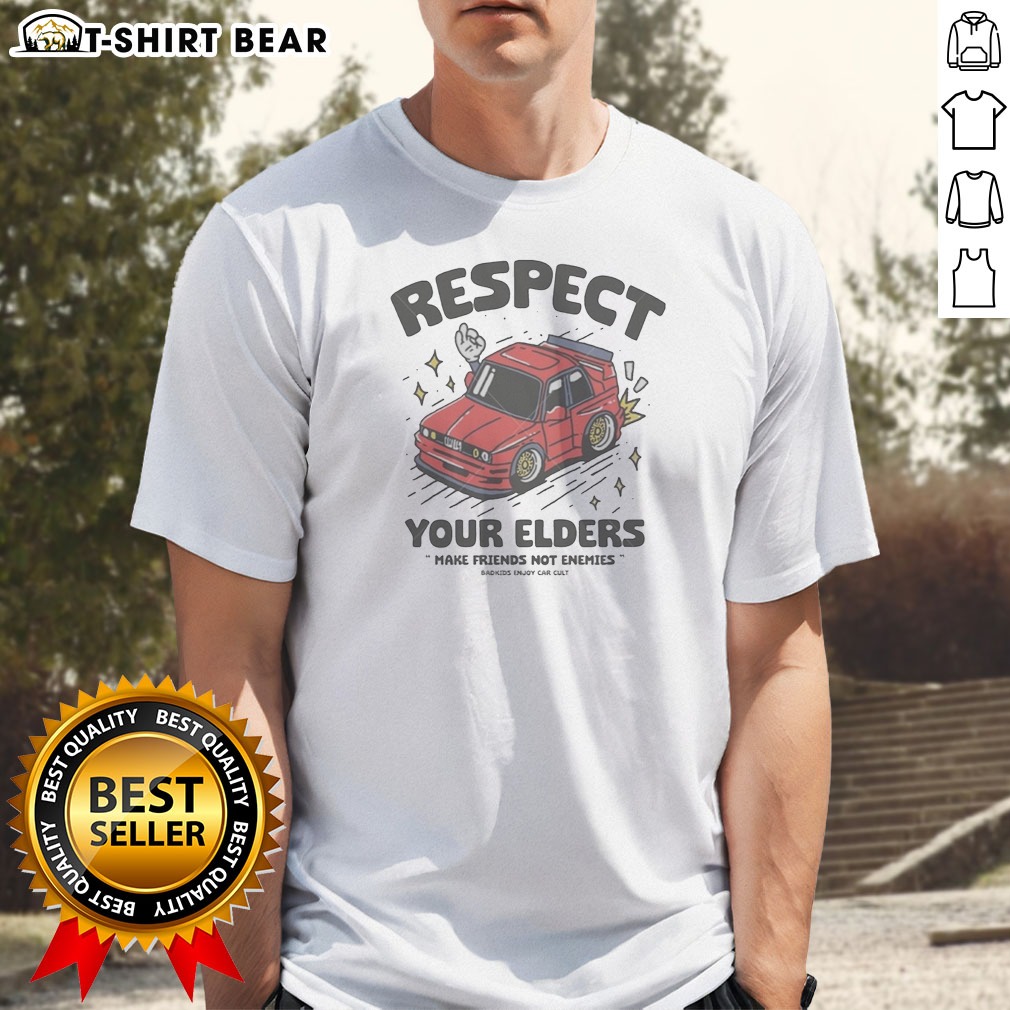 Top Hot Respect Your Elders Make Shirt Top Hot Respect Your Elders Make Shirt