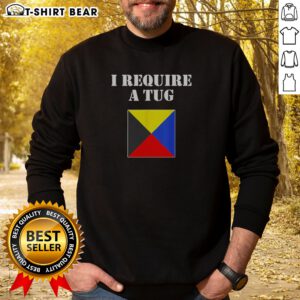 Top I Require A Tug Sweatshirt in soft fabric, featuring bold text design on front, perfect for casual wear