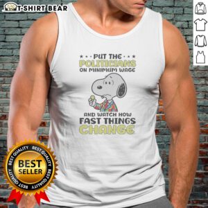Top Premium Put The Politicians On Minimum Wage And Watch How Fast Things Change Snoopy Tank Top