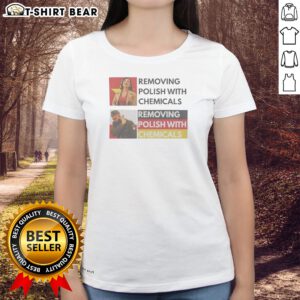 Top Premium Removing Polish With Chemicals Ladies Shirt featuring a soft fabric and classic fit for everyday wear
