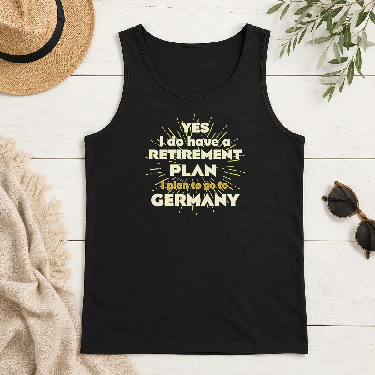 Top Yes I Do Have A Retirement Plan I Plan To Go To Germany Tank Top Top Yes I Do Have A Retirement Plan I Plan To Go To Germany Tank Top