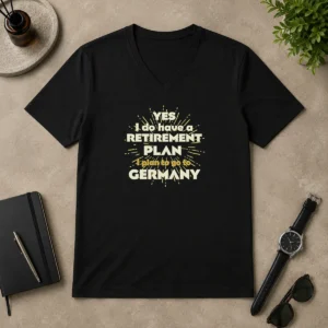 Top Yes I Do Have A Retirement Plan I Plan To Go To Germany V-Neck Shirt