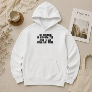 Awesome I Be Nutting In My Own Eyes Just To See How Far I Game Hoodie