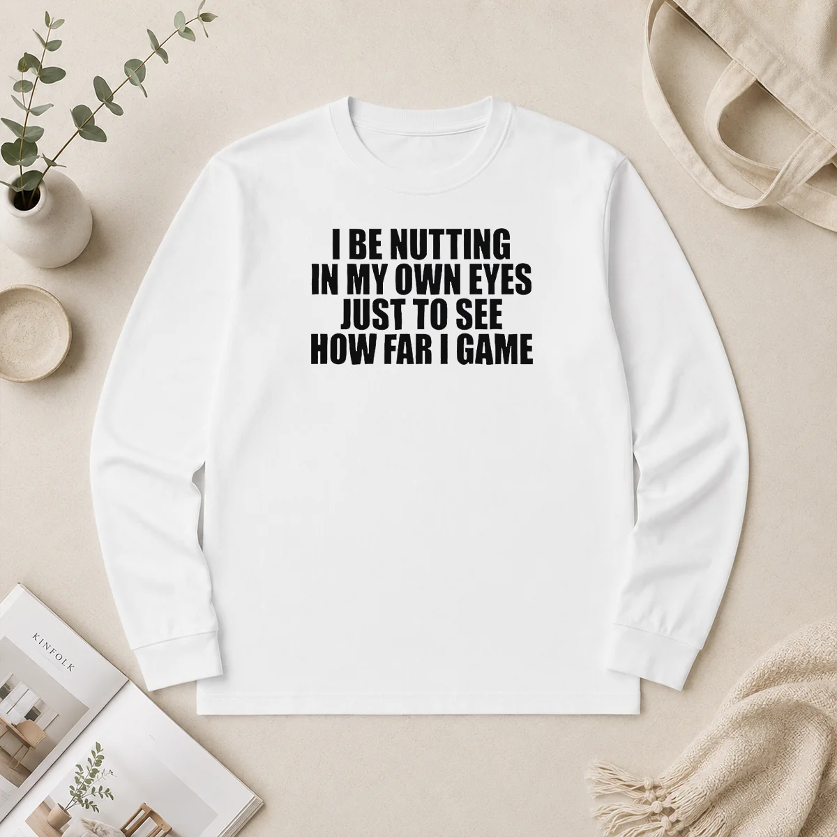 Awesome I Be Nutting In My Own Eyes Just To See How Far I Game Long Sleeve Shirt Awesome I Be Nutting In My Own Eyes Just To See How Far I Game Long Sleeve Shirt