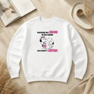 Awesome Snoopy Belle Peanuts Raising My Mom Is So Hard She Doesn'T Listen Sweater