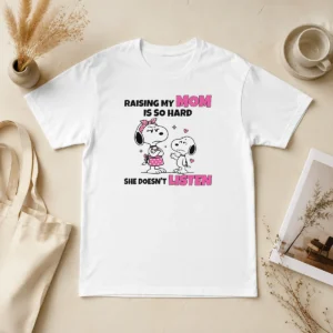Awesome Snoopy Belle Peanuts Raising My Mom Is So Hard She Doesn'T Listen