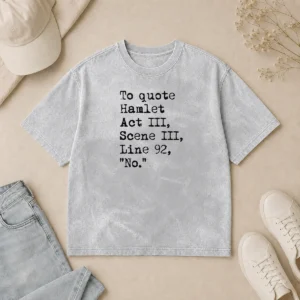Awesome To Quote Hamlet Act III Scene III Line 92 No Washed T-Shirt