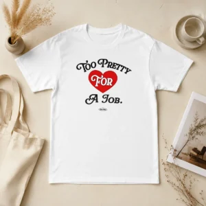 Awesome Too Pretty For A Job Daddy Text