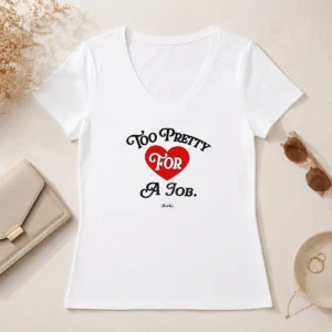 Awesome Too Pretty For A Job Daddy Text V-Neck Shirt