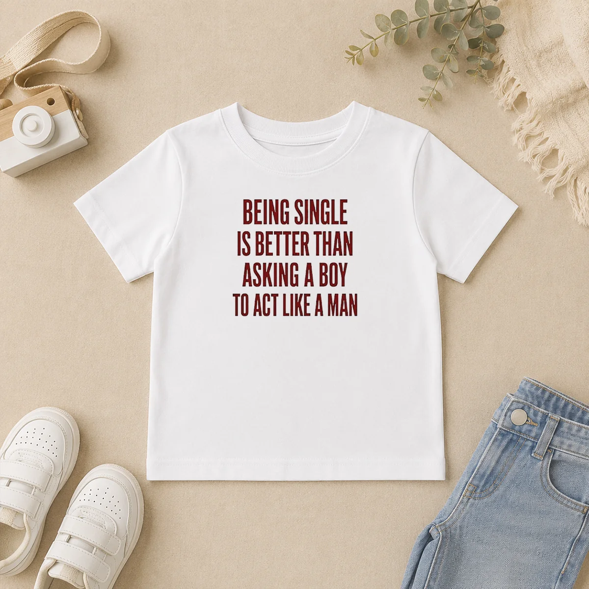 Funny Being Single Is Better Than Asking A Boy To Act Like A Man Quote Kids T Shirt Funny Being Single Is Better Than Asking A Boy To Act Like A Man Quote Kids T-Shirt
