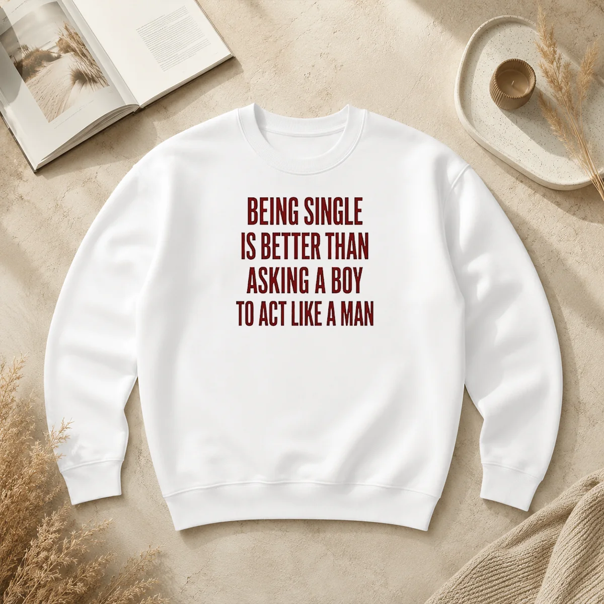 Funny Being Single Is Better Than Asking A Boy To Act Like A Man Quote Sweater Funny Being Single Is Better Than Asking A Boy To Act Like A Man Quote Sweater