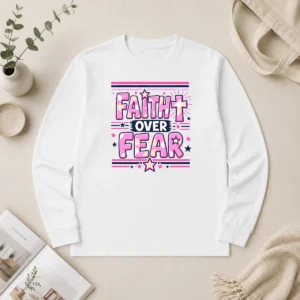 Funny Faith Over Fear Motivational Christian Quote Long Sleeve Shirt