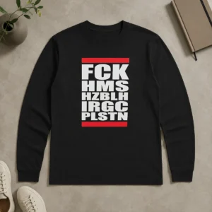 Funny FCK HMS HZBLH IRGC PLSTN Acronym Long Sleeve Shirt