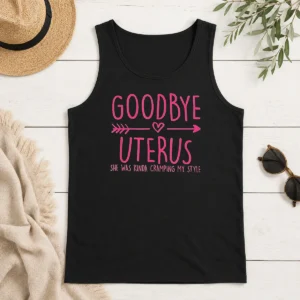 Funny Goodbye Uterus She Was Kinda Cramping My Style Tank Top