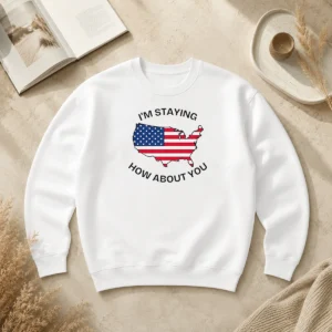 Funny Hot United States I'M Staying How About You Patriotic American Flag Sweater